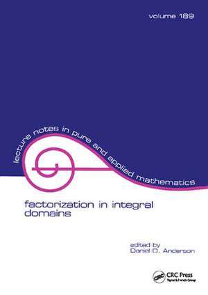 Factorization in Integral Domains de Daniel Anderson