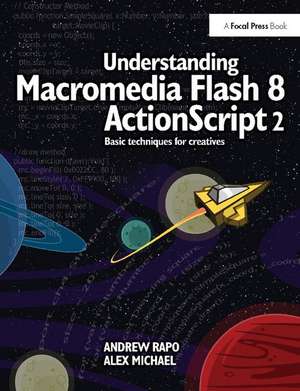 Understanding Macromedia Flash 8 ActionScript 2: Basic techniques for creatives de Andrew Rapo