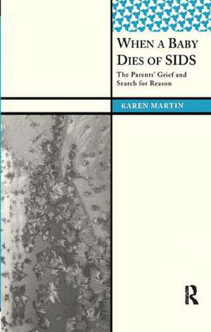 When a Baby Dies of SIDS: The Parents’ Grief and Search for Reason de Karen Martin