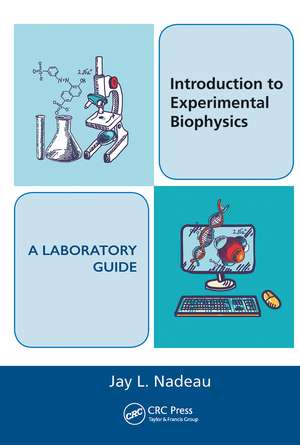 Introduction to Experimental Biophysics - A Laboratory Guide de Jay L. Nadeau