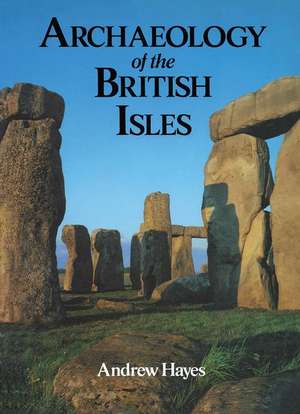 Archaeology of the British Isles de Mr Andrew R M Hayes