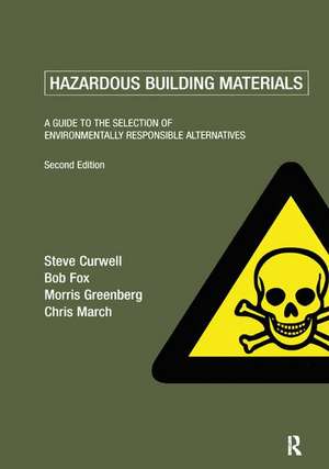 Hazardous Building Materials: A Guide to the Selection of Environmentally Responsible Alternatives de Steve Curwell