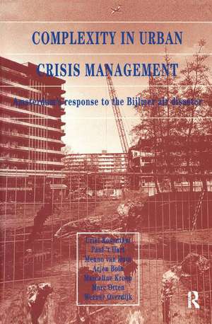 Complexity in Urban Crisis Management: Amsterdam's Response to the Bijlmer Air Disaster de U. Rosenthal