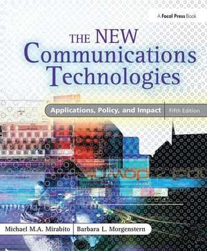 The New Communications Technologies: Applications, Policy, and Impact de Michael Mirabito