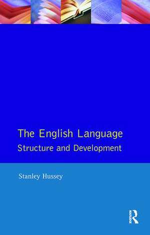 The English Language: Structure and Development de Stanley Hussey