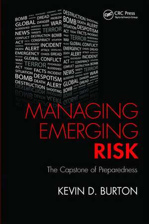 Managing Emerging Risk: The Capstone of Preparedness de Kevin D. Burton