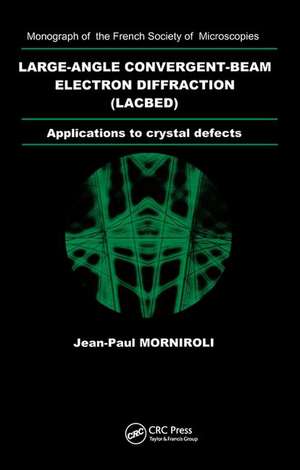 Large-Angle Convergent-Beam Electron Diffraction Applications to Crystal Defects de Jean- Paul Morniroli