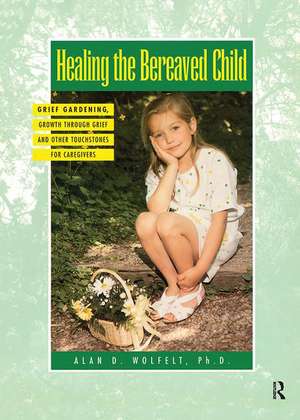 Healing The Bereaved Child de Alan Wolfelt