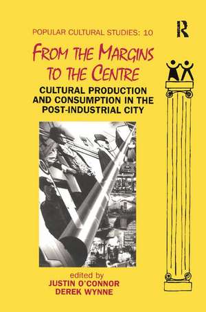 From the Margins to the Centre: Cultural Production and Consumption in the Post-Industrial City de Justin O’Connor