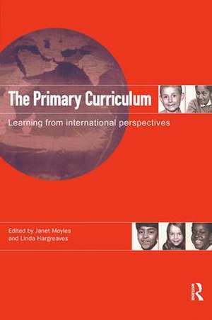 The Primary Curriculum: Learning from International Perspectives de Linda Hargreaves