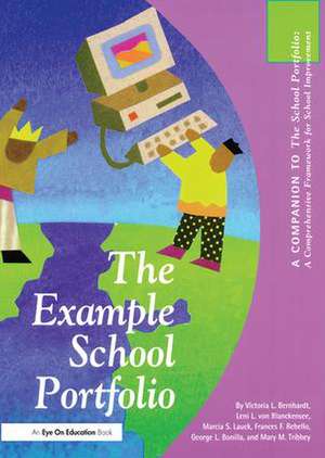 Example School Portfolio, The: A Companion to The School Portfolio de Victoria Bernhardt