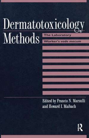 Dermatotoxicology Methods: The Laboratory Worker's Ready Reference de Francis N. Marzulli