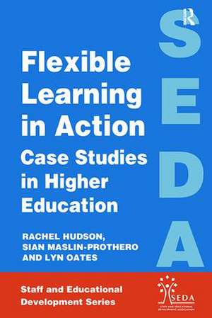 Flexible Learning in Action: Case Study in Higher Education de Rachel Hudson