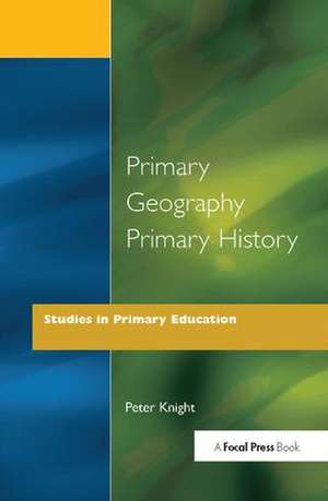 Primary Geography Primary History de Peter Knight