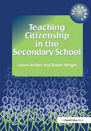 Teaching Citizenship in the Secondary School de James Arthur