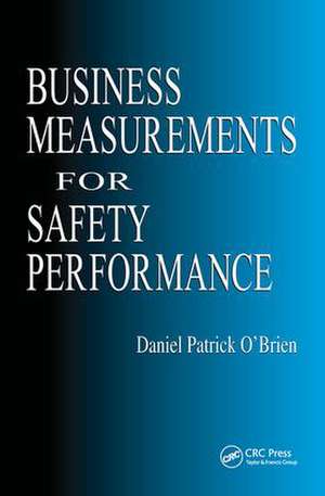 Business Measurements for Safety Performance de Daniel Patrick O'Brien