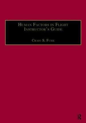 Human Factors in Flight Instructor's Guide de Craig S. Funk