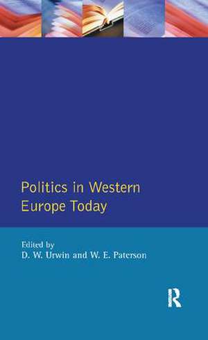 Politics in Western Europe Today: Perspectives, Politics and Problems since 1980 de Derek W. Urwin