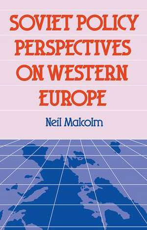 Soviet Pol Perspect W Europe de Neil Malcolm