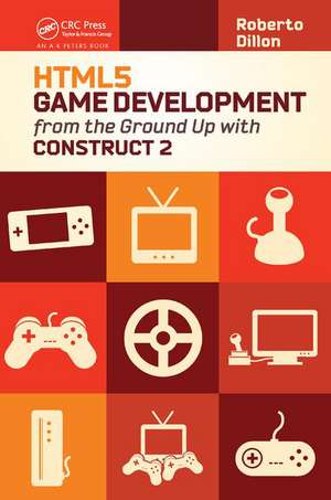 HTML5 Game Development from the Ground Up with Construct 2 de Roberto Dillon