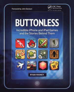 Buttonless: Incredible iPhone and iPad Games and the Stories Behind Them de Ryan Rigney