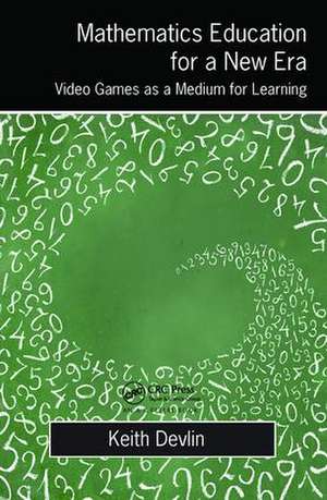 Mathematics Education for a New Era: Video Games as a Medium for Learning de Keith Devlin