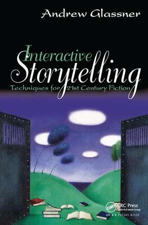 Interactive Storytelling: Techniques for 21st Century Fiction de Andrew Glassner