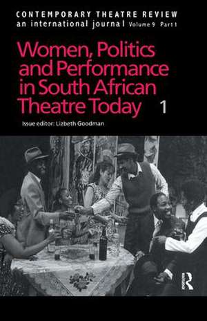 Women, Politics and Performance in South African Theatre Today: Volume 1 de Lizbeth Goodman