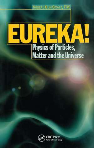 EUREKA!: Physics of Particles, Matter and the Universe de R.J Blin-Stoyle