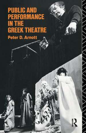 Public and Performance in the Greek Theatre de Peter D. Arnott