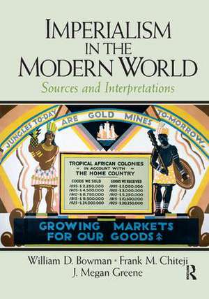 Imperialism in the Modern World: Sources and Interpretations de William Bowman