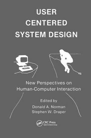 User Centered System Design: New Perspectives on Human-computer Interaction de Don Norman