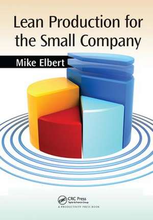 Lean Production for the Small Company de Mike Elbert