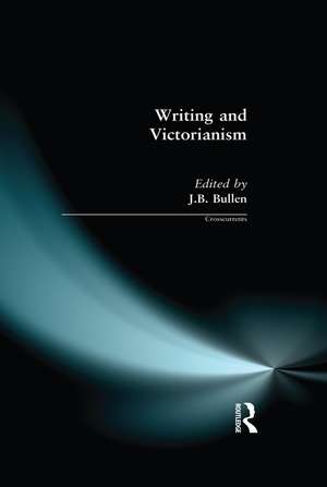 Writing and Victorianism de J.B. Bullen