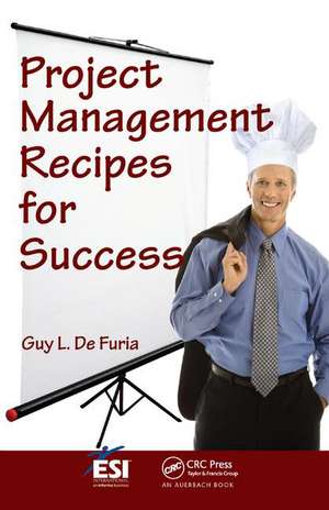 Project Management Recipes for Success de Guy L. De Furia