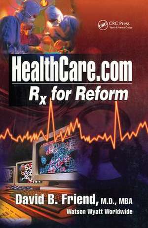 Healthcare.com: Rx for Reform de David Friend