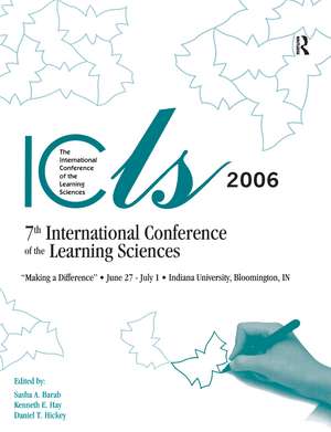 Making a Difference: Volume I and II: The Proceedings of the Seventh International Conference of the Learning Sciences (ICLS) de Sasha A. Barab