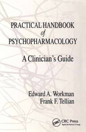 Practical Handbook of Psychopharmacology: A Clinician's Guide de Edward A. Workman