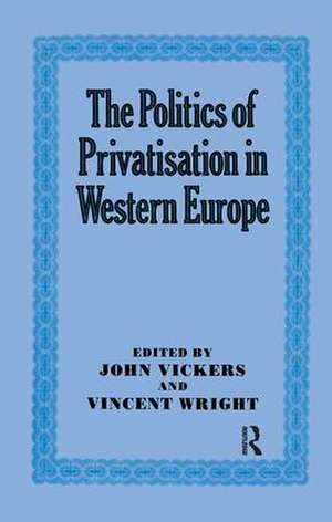 The Politics of Privatisation in Western Europe de John Vickers