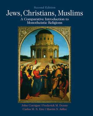 Jews, Christians, Muslims: A Comparative Introduction to Monotheistic Religions de John Corrigan