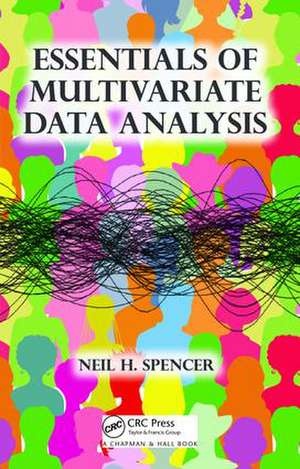 Essentials of Multivariate Data Analysis de Neil H. Spencer