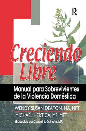 Creciendo Libre: Manual para Sobrevivientes de la Violencia Dom&#0233;stica de Michael Hertica