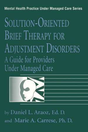 Solution-Oriented Brief Therapy For Adjustment Disorders: A Guide de Daniel L. Araoz