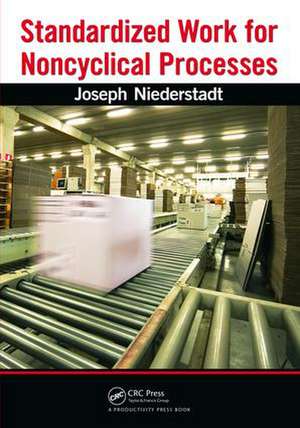 Standardized Work for Noncyclical Processes de Joseph Niederstadt