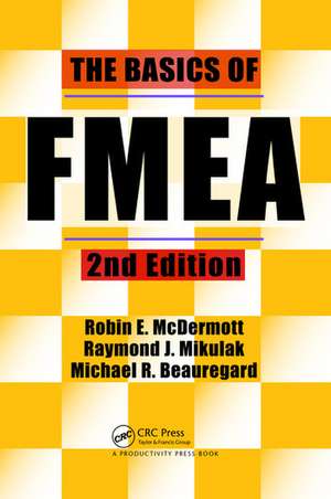 The Basics of FMEA de Raymond J. Mikulak