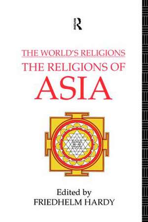 The World's Religions: The Religions of Asia de Friedhelm Hardy