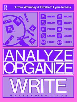 Analyze, Organize, Write de Arthur Whimbey