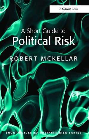 A Short Guide to Political Risk de Robert McKellar