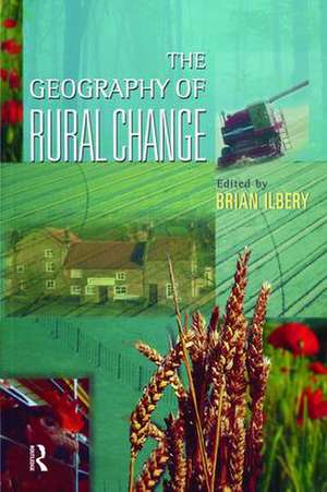 The Geography of Rural Change de Brian W. Ilbery