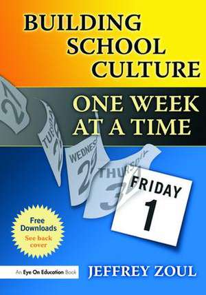 Building School Culture One Week at a Time de Jeffrey Zoul